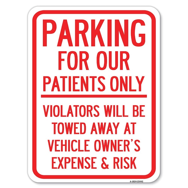 Signmission Parking for Our Patients Only Violators Will Be Towed Away at Vehicle Owners Expense, A-1824-23442 A-1824-23442 - main